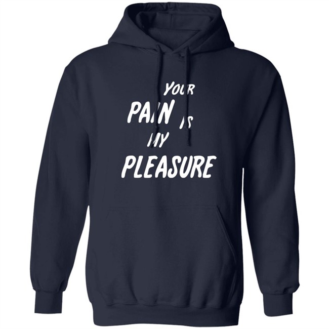 Your Pain Is My Pleasure Shirt Mistress Vicki NYC Mistress Vicki NYC Your Pain Is My Pleasure Shirt