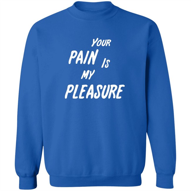 Your Pain Is My Pleasure Shirt Mistress Vicki NYC Mistress Vicki NYC Your Pain Is My Pleasure Shirt