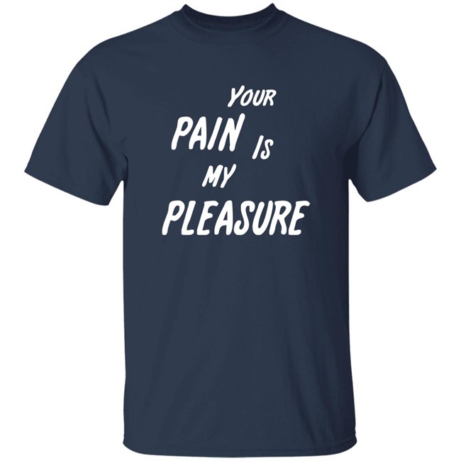 Mistress Vicki NYC Your Pain Is My Pleasure Shirt