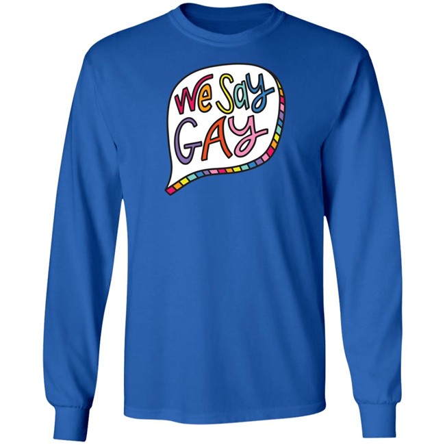 We Say Gay T Shirt John Pavlovitz Shop Pavlovitz Design John Pavlovitz Shop Pavlovitz Design We Say Gay T Shirt