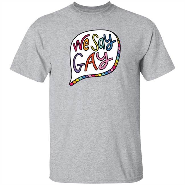 We Say Gay T Shirt John Pavlovitz Shop Pavlovitz Design