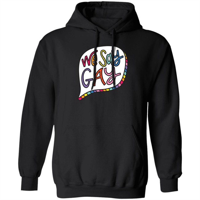 We Say Gay T Shirt John Pavlovitz Shop Pavlovitz Design John Pavlovitz Shop Pavlovitz Design We Say Gay T Shirt