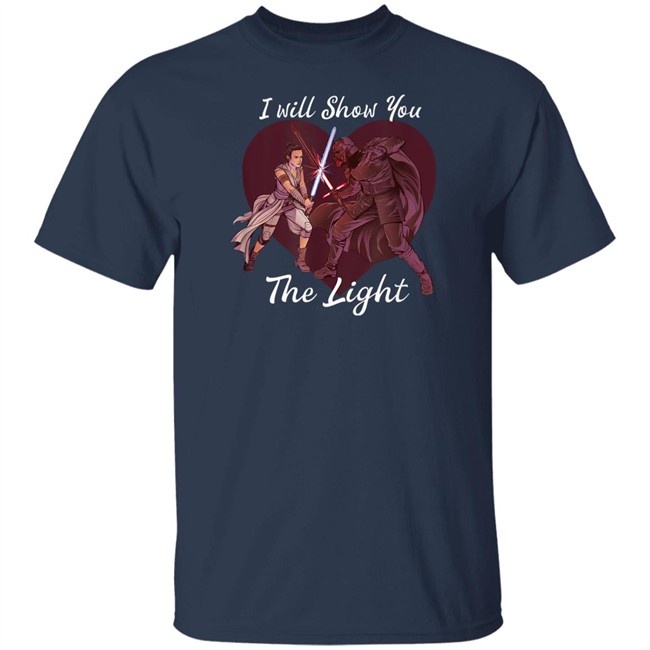 I Will Show You The Light Shirt Star Wars Kylo Ren & Rey Star Wars Kylo Ren & Rey I Will Show You The Light Shirt