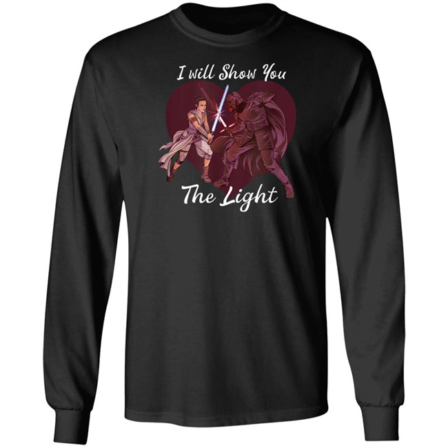 I Will Show You The Light Shirt Star Wars Kylo Ren & Rey I Will Show You The Light Shirt Star Wars Kylo Ren & Rey