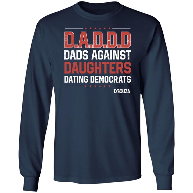 Dads Against Daughters Dating Democrats Shirt Dinesh D'souza Merchandise Dads Against Daughters Dating Democrats Shirt Dinesh D'souza Merchandise