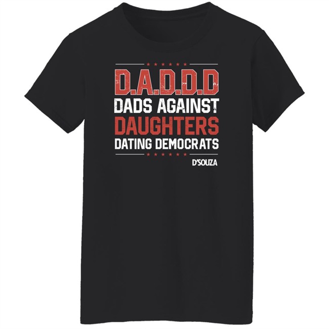 Dads Against Daughters Dating Democrats Shirt Dinesh D'souza Merchandise Dinesh D'souza Merchandise Dads Against Daughters Dating Democrats Shirt