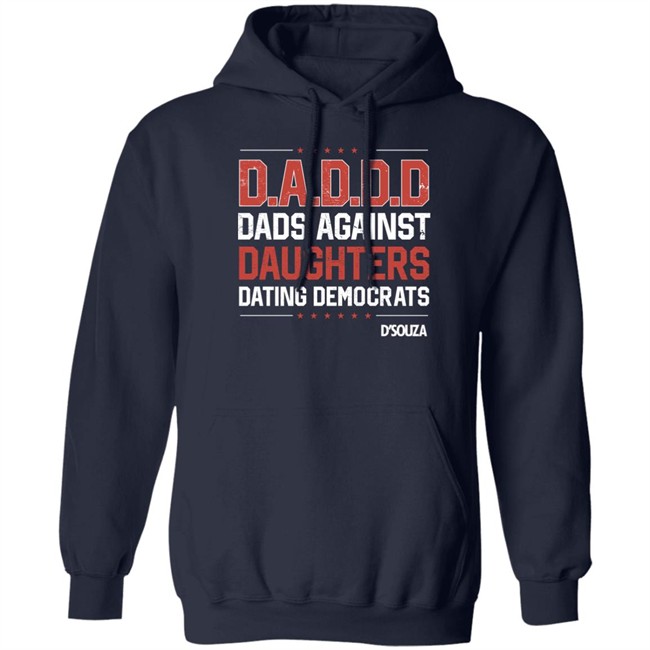 Dads Against Daughters Dating Democrats Shirt Dinesh D'souza Merchandise Dinesh D'souza Merchandise Dads Against Daughters Dating Democrats Shirt