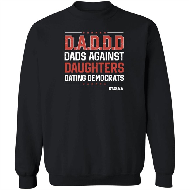 Dads Against Daughters Dating Democrats Shirt Dinesh D'souza Merchandise Dinesh D'souza Merchandise Dads Against Daughters Dating Democrats Shirt