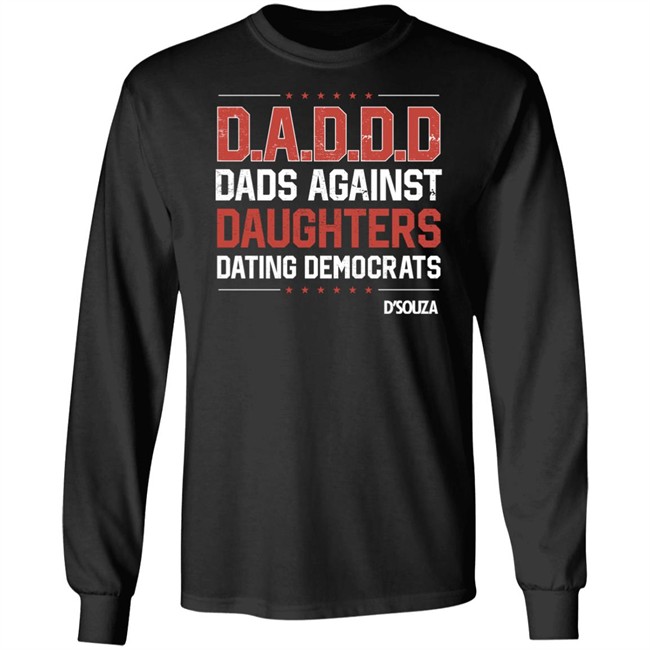Dads Against Daughters Dating Democrats Shirt Dinesh D'souza Merchandise Dinesh D'souza Merchandise Dads Against Daughters Dating Democrats Shirt