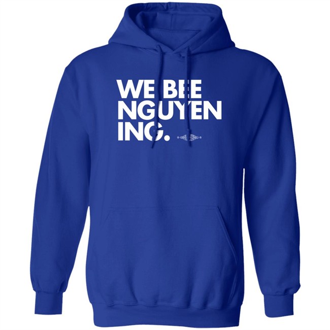 We Bee Nguyening Shirt Bee Nguyen Bee Nguyen We Bee Nguyening Shirt
