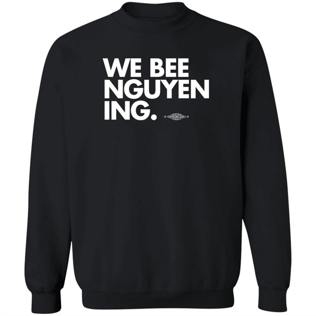 We Bee Nguyening Shirt Bee Nguyen We Bee Nguyening Shirt Bee Nguyen