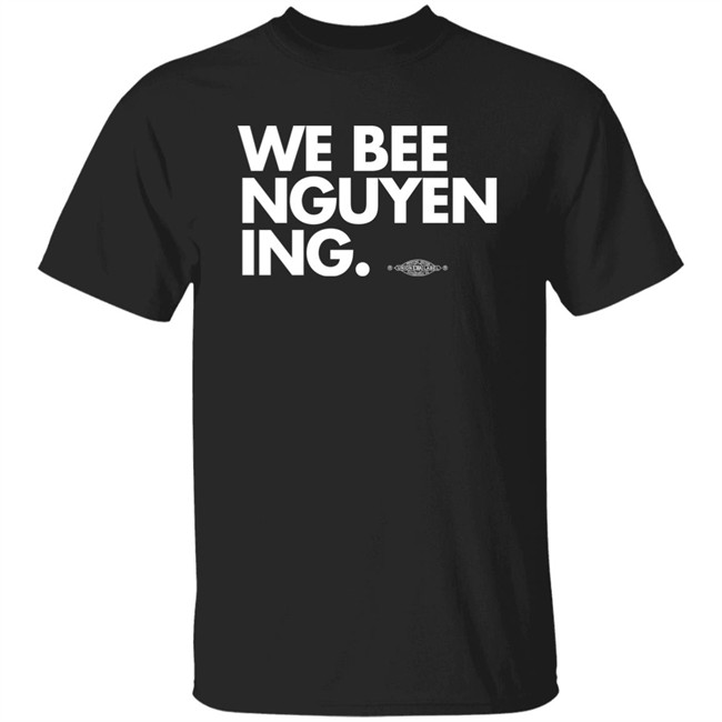 We Bee Nguyening Shirt Bee Nguyen We Bee Nguyening Shirt Bee Nguyen