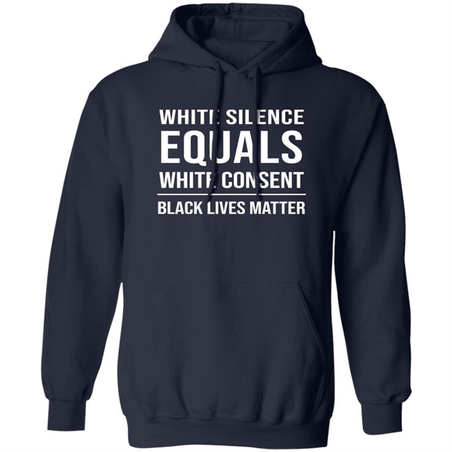 White Silence Equals White Consent Black Lives Matter Shirt Stevie Joe Payne White Silence Equals White Consent Black Lives Matter Shirt Stevie Joe Payne