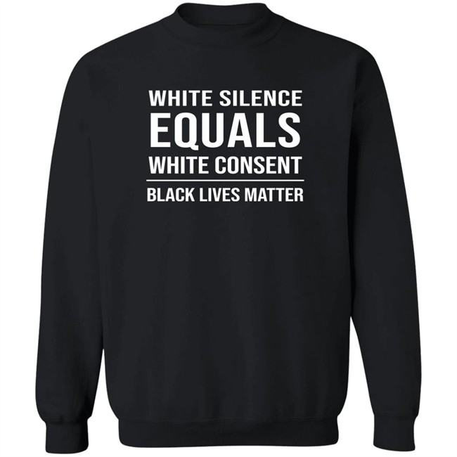 White Silence Equals White Consent Black Lives Matter Shirt Stevie Joe Payne White Silence Equals White Consent Black Lives Matter Shirt Stevie Joe Payne