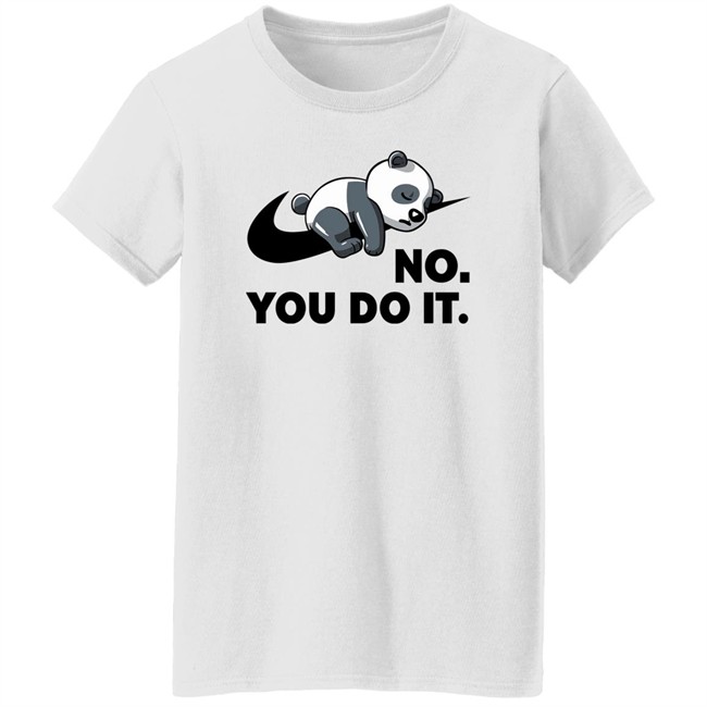 By Koalastudio Qwertee Shop No You Do It Shirt No You Do It Shirt By Koalastudio Qwertee Shop