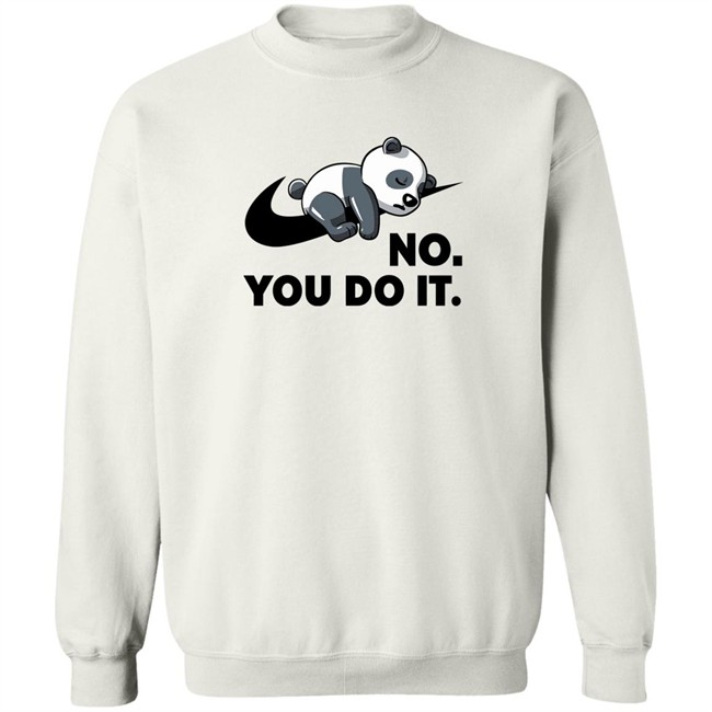 No You Do It Shirt Qwertee Shop By Koalastudio