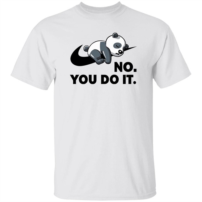 By Koalastudio Qwertee Shop No You Do It Shirt By Koalastudio No You Do It Shirt Qwertee Shop
