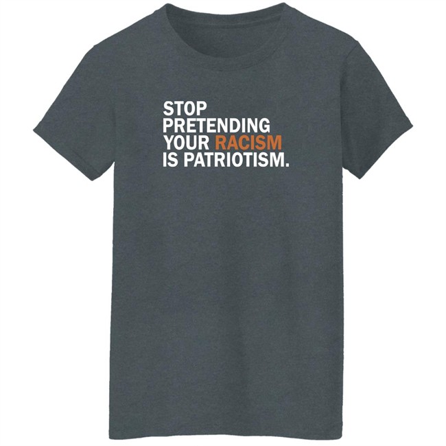 Jonathan D. Lovitz Stop Pretending Your Racism Is Patriotism Shirt