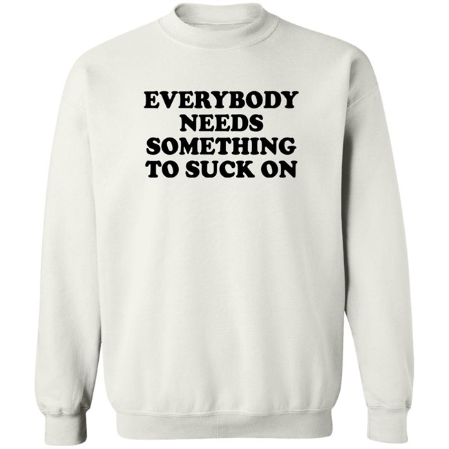 Everybody Needs Something To Suck On Shirt Minion Respecter Minion Respecter Everybody Needs Something To Suck On Shirt
