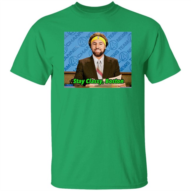 Stay Classy Boston Shirt Tony Clements Klay Thompson Stay Classy Boston Shirt Tony Clements Klay Thompson