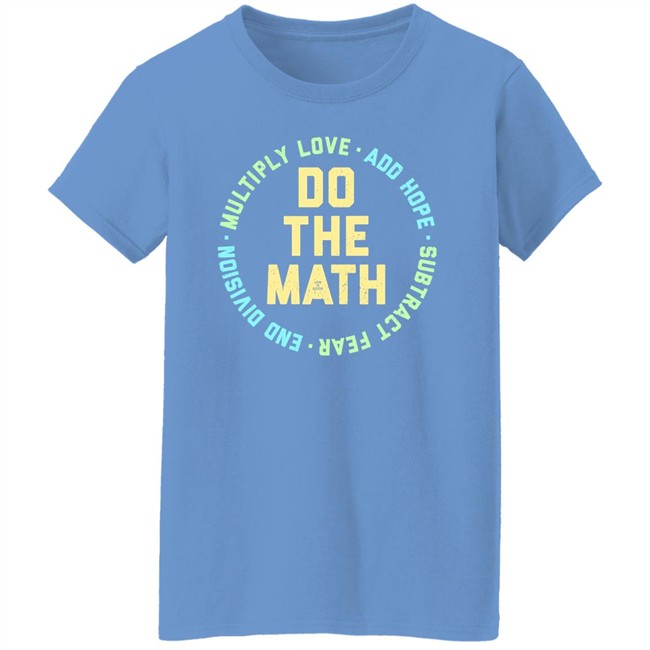 Life Is Good Do The Math Multiply Love Add Hope Subtract Fear End Division Shirt