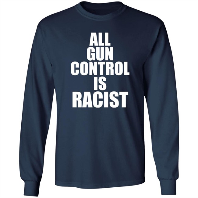 All Gun Control Is Racist Shirt Elijahschaffer All Gun Control Is Racist Shirt Elijahschaffer