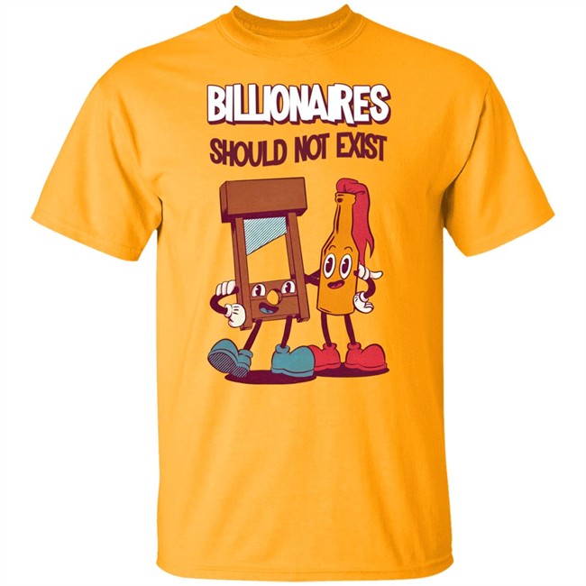Jaybefaunt Billionaires Should Not Exist T Shirt