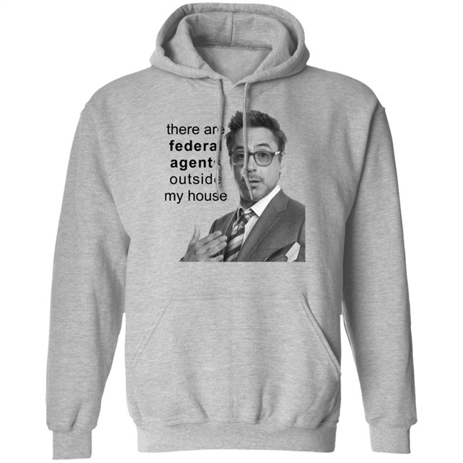 There Are Federal Agents Outside My House Robert Downey Jr Shirt Resnextguesser There Are Federal Agents Outside My House Robert Downey Jr Shirt Resnextguesser