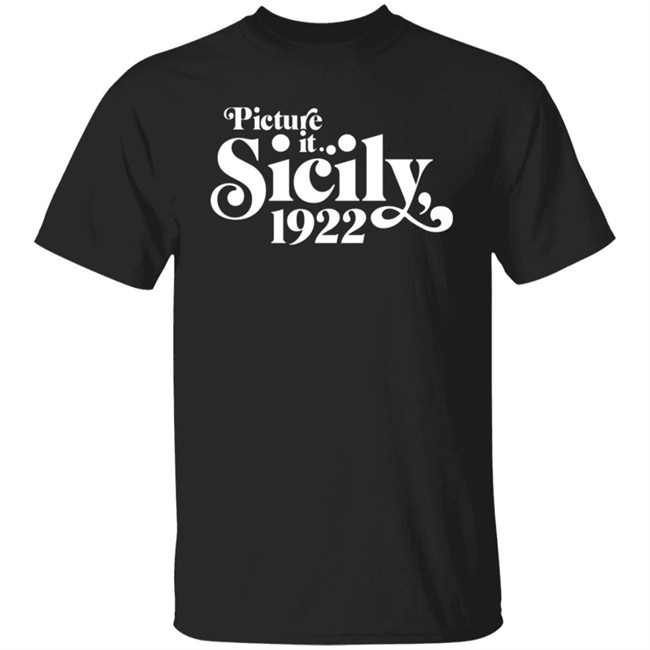 Picture It Sicily 1922 Shirt Lizer Real Picture It Sicily 1922 Shirt Lizer Real