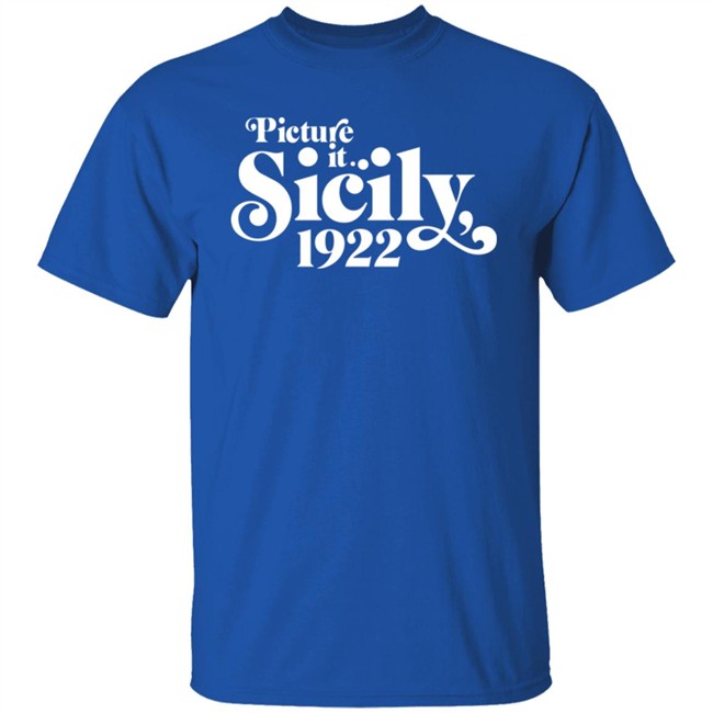 Picture It Sicily 1922 Shirt Lizer Real Picture It Sicily 1922 Shirt Lizer Real