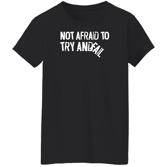 Mr. Build It Merch Not Afraid To Try And Fail T Shirt