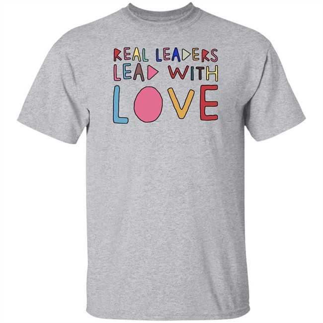 Real Leaders Lead With Love Shirt Kamala Harris Real Leaders Lead With Love Shirt Kamala Harris