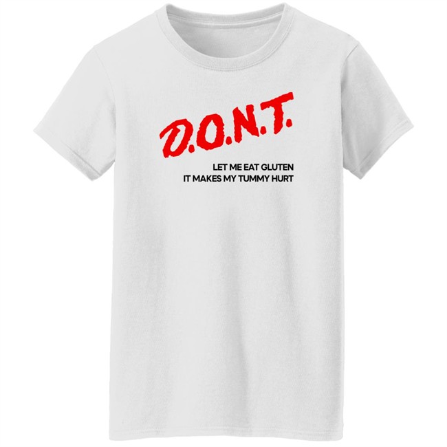 Dont Let Me Eat Gluten It Makes My Tummy Hurt Shirt Cry Now Sob Later Merch Cry Now Sob Later Merch Dont Let Me Eat Gluten It Makes My Tummy Hurt Shirt