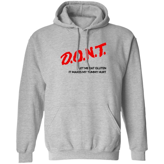 Dont Let Me Eat Gluten It Makes My Tummy Hurt Shirt Cry Now Sob Later Merch Cry Now Sob Later Merch Dont Let Me Eat Gluten It Makes My Tummy Hurt Shirt