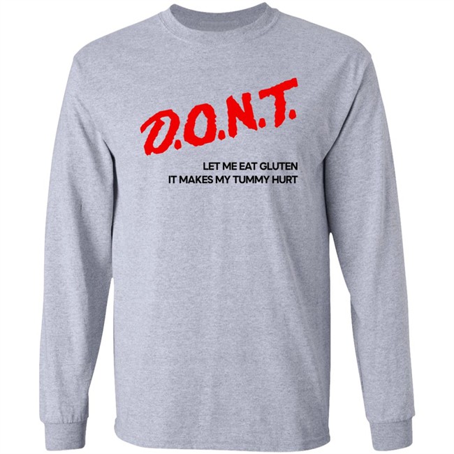 Dont Let Me Eat Gluten It Makes My Tummy Hurt Shirt Cry Now Sob Later Merch Cry Now Sob Later Merch Dont Let Me Eat Gluten It Makes My Tummy Hurt Shirt