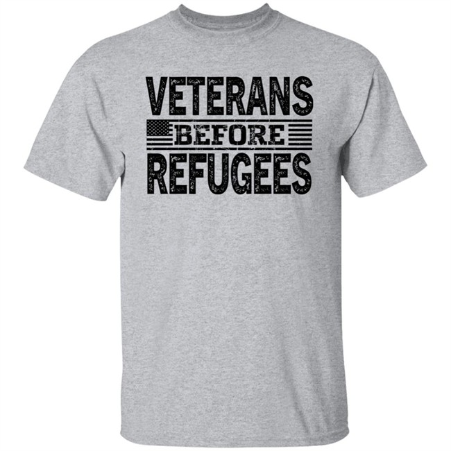 Veterans Before Refugees Shirt Wonderingwear Merch Wonderingwear Merch Veterans Before Refugees Shirt