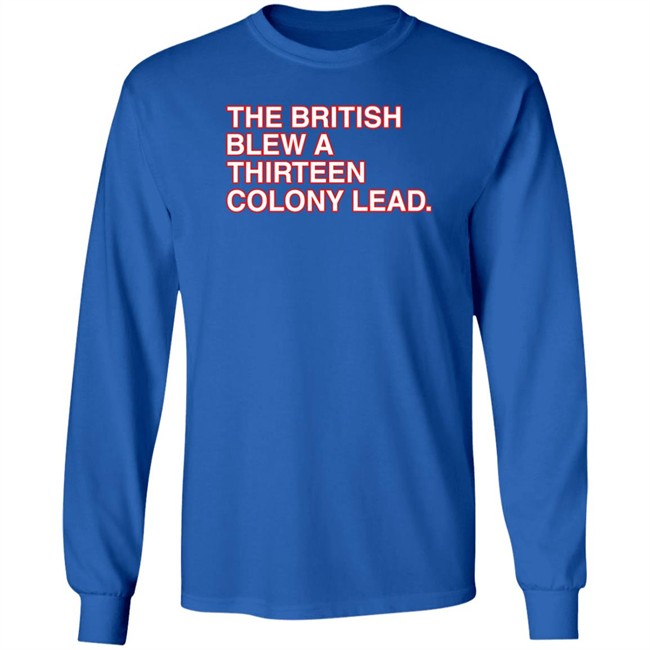 Obvious Shirts The British Blew A Thirteen Colony Lead T Shirt Obvious Shirts The British Blew A Thirteen Colony Lead T Shirt