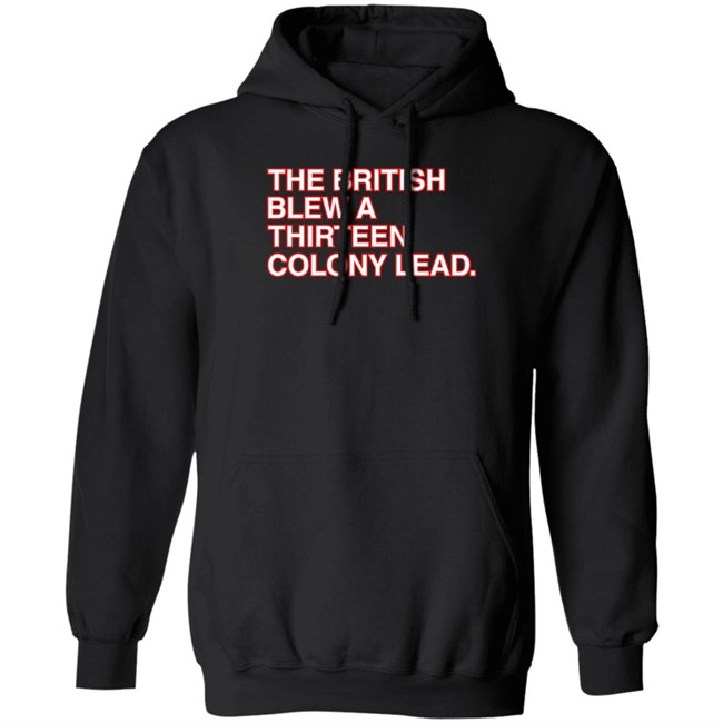 Obvious Shirts The British Blew A Thirteen Colony Lead T Shirt Obvious Shirts The British Blew A Thirteen Colony Lead T Shirt