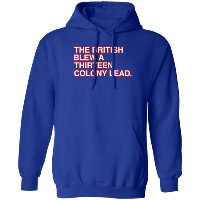 Obvious Shirts The British Blew A Thirteen Colony Lead T Shirt The British Blew A Thirteen Colony Lead T Shirt Obvious Shirts