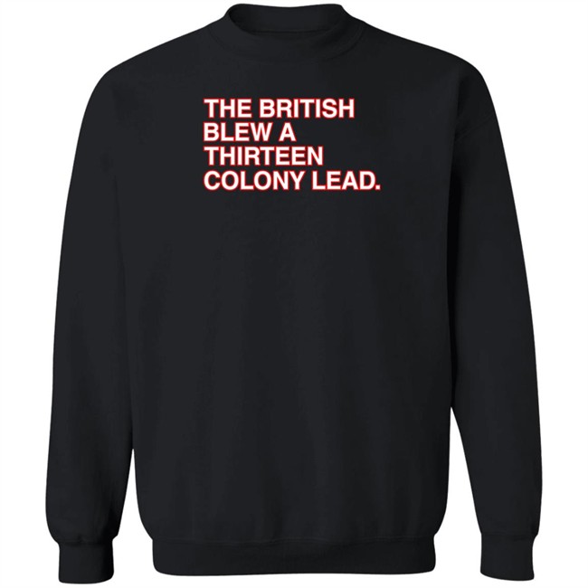 Obvious Shirts The British Blew A Thirteen Colony Lead T Shirt Obvious Shirts The British Blew A Thirteen Colony Lead T Shirt