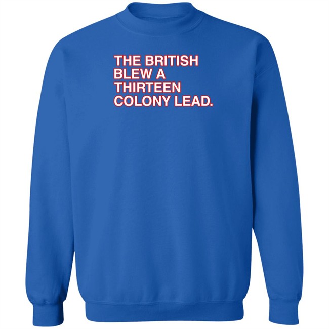 Obvious Shirts The British Blew A Thirteen Colony Lead T Shirt Obvious Shirts The British Blew A Thirteen Colony Lead T Shirt
