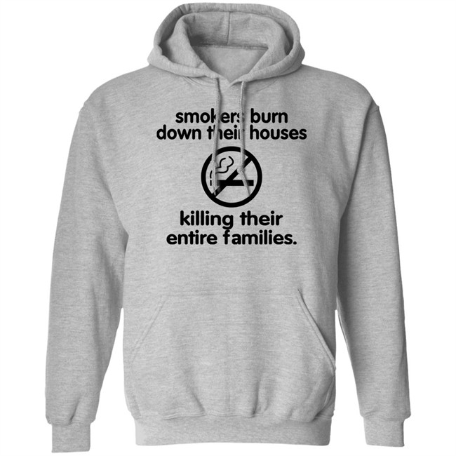 Smokers Burn Down Their Houses Killing Their Entire Families Shirt Shirts That Go Hard Chloe Cherry