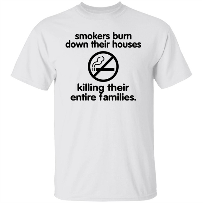 Chloe Cherry Shirts That Go Hard Smokers Burn Down Their Houses Killing Their Entire Families Shirt Shirts That Go Hard Chloe Cherry Smokers Burn Down Their Houses Killing Their Entire Families Shirt