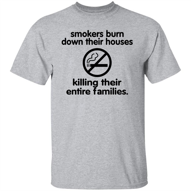 Chloe Cherry Shirts That Go Hard Smokers Burn Down Their Houses Killing Their Entire Families Shirt Shirts That Go Hard Smokers Burn Down Their Houses Killing Their Entire Families Shirt Chloe Cherry