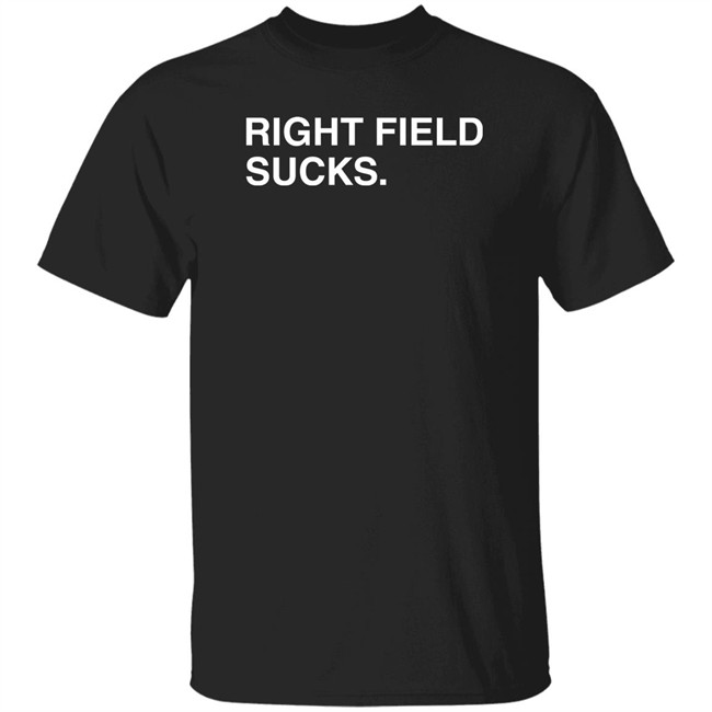 Right Field Sucks T Shirt Obvious Shirts Obvious Shirts Right Field Sucks T Shirt