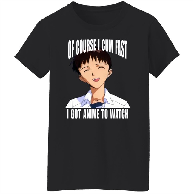 Ikari Shinji Top 500 Bandori Player Bakamaka_ Of Course I Cum Fast I Got Anime To Watch Shirt Ikari Shinji Of Course I Cum Fast I Got Anime To Watch Shirt Top 500 Bandori Player Bakamaka_