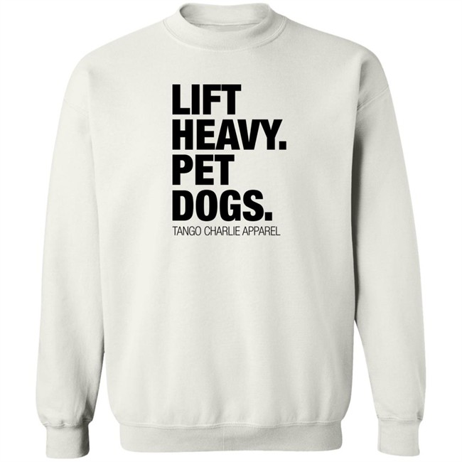 Lift Heavy Pet Dogs Tee Shirt Tango Charlie Apparel Merchandise Laken Tomlinson Laken Tomlinson Lift Heavy Pet Dogs Tee Shirt Tango Charlie Apparel Merchandise