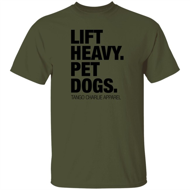 Lift Heavy Pet Dogs Tee Shirt Tango Charlie Apparel Merchandise Laken Tomlinson Laken Tomlinson Lift Heavy Pet Dogs Tee Shirt Tango Charlie Apparel Merchandise