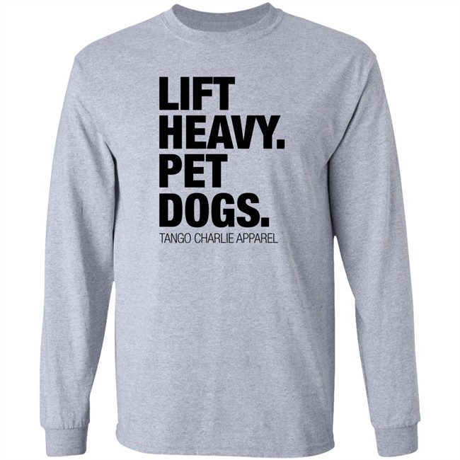 Lift Heavy Pet Dogs Tee Shirt Tango Charlie Apparel Merchandise Laken Tomlinson Tango Charlie Apparel Merchandise Laken Tomlinson Lift Heavy Pet Dogs Tee Shirt