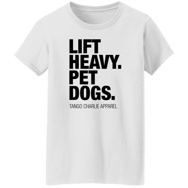 Lift Heavy Pet Dogs Tango Charlie Apparel Shirt Laken Tomlinson Connor Hughes Connor Hughes Lift Heavy Pet Dogs Tango Charlie Apparel Shirt Laken Tomlinson